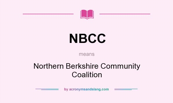 What does NBCC mean? It stands for Northern Berkshire Community Coalition