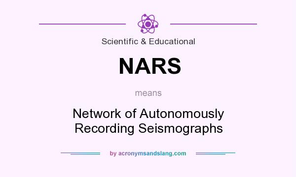 What does NARS mean? It stands for Network of Autonomously Recording Seismographs