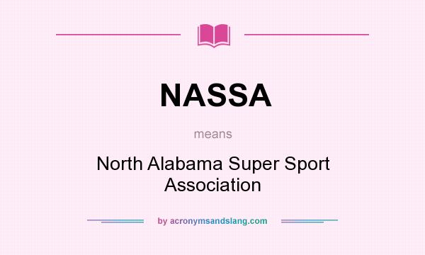 What does NASSA mean? It stands for North Alabama Super Sport Association