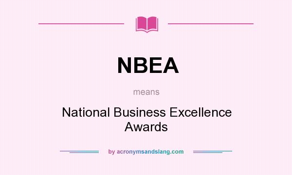 What does NBEA mean? It stands for National Business Excellence Awards