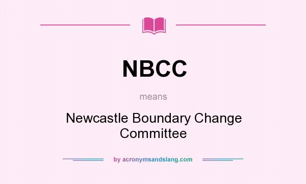 What does NBCC mean? It stands for Newcastle Boundary Change Committee