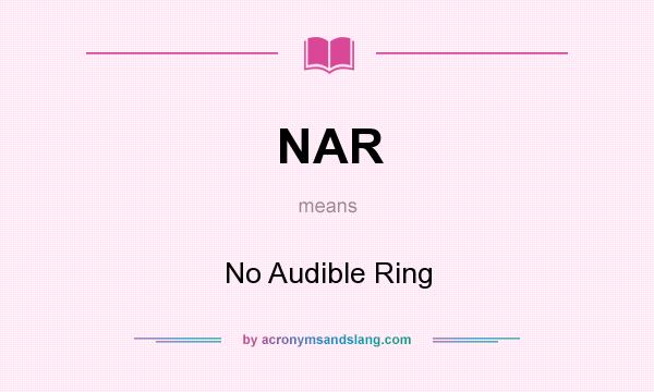 What does NAR mean? It stands for No Audible Ring