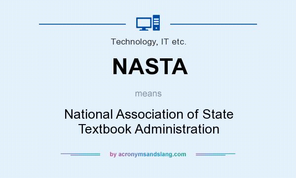 What does NASTA mean? It stands for National Association of State Textbook Administration
