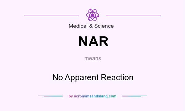 What does NAR mean? It stands for No Apparent Reaction