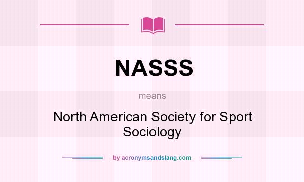 What does NASSS mean? It stands for North American Society for Sport Sociology