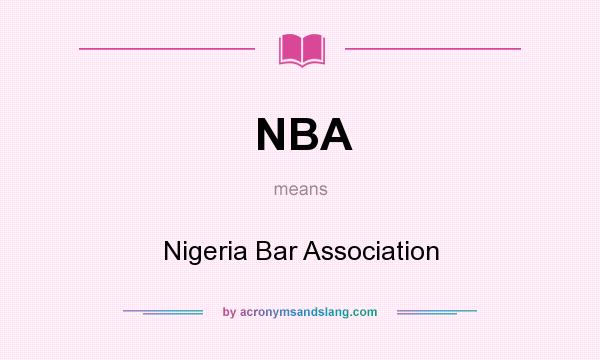 What does NBA mean? It stands for Nigeria Bar Association