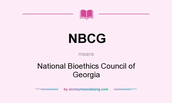 What does NBCG mean? It stands for National Bioethics Council of Georgia