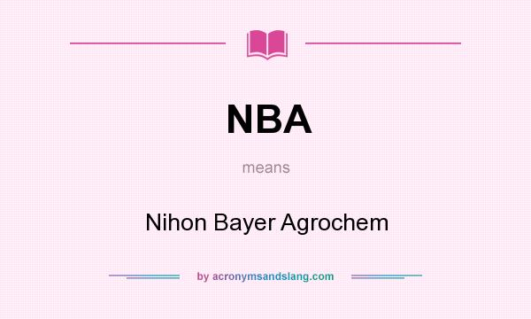 What does NBA mean? It stands for Nihon Bayer Agrochem