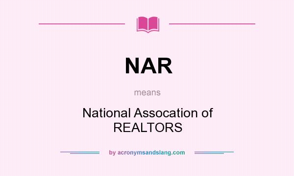 What does NAR mean? It stands for National Assocation of REALTORS