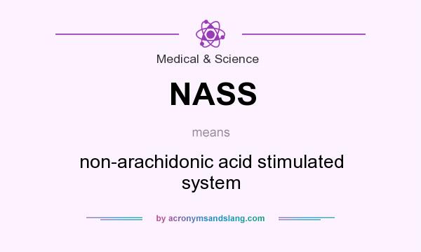 What does NASS mean? It stands for non-arachidonic acid stimulated system