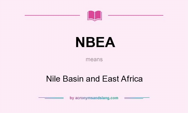 What does NBEA mean? It stands for Nile Basin and East Africa