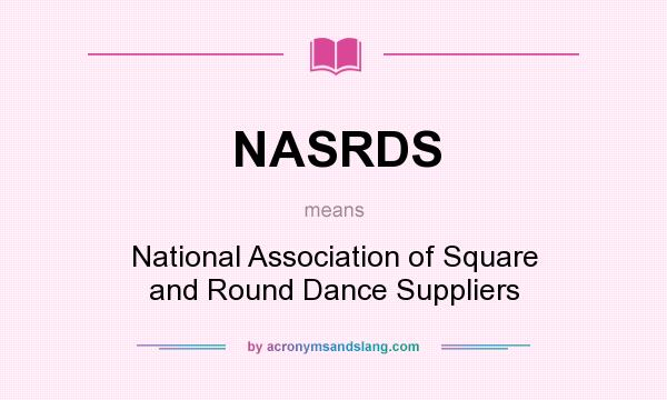 What does NASRDS mean? It stands for National Association of Square and Round Dance Suppliers
