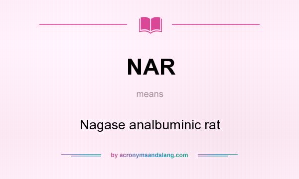 What does NAR mean? It stands for Nagase analbuminic rat
