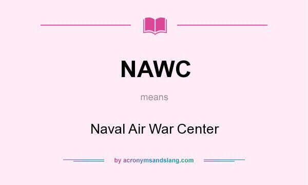 What does NAWC mean? It stands for Naval Air War Center