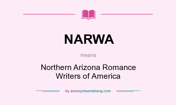 What does NARWA mean? It stands for Northern Arizona Romance Writers of America