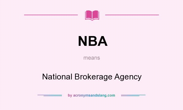 What does NBA mean? It stands for National Brokerage Agency