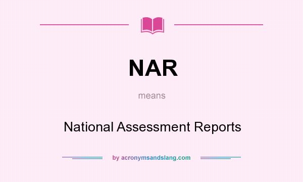 What does NAR mean? It stands for National Assessment Reports