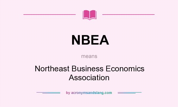 What does NBEA mean? It stands for Northeast Business Economics Association