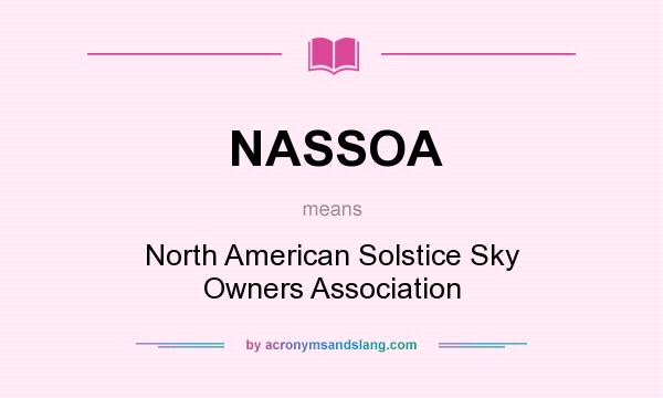 What does NASSOA mean? It stands for North American Solstice Sky Owners Association