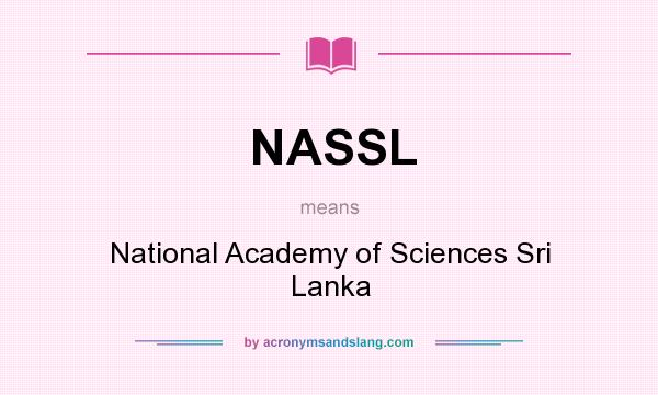What does NASSL mean? It stands for National Academy of Sciences Sri Lanka