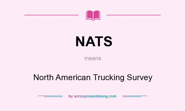 What does NATS mean? It stands for North American Trucking Survey