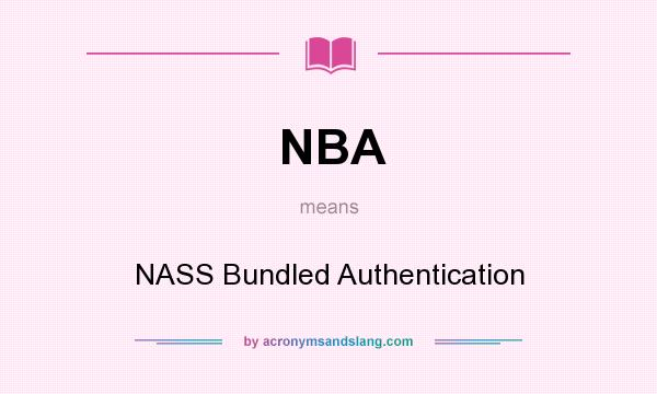 What does NBA mean? It stands for NASS Bundled Authentication