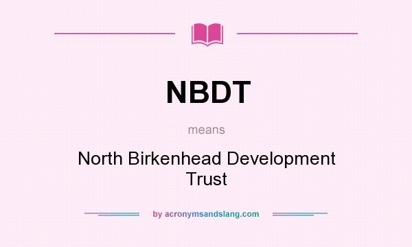What does NBDT mean? It stands for North Birkenhead Development Trust