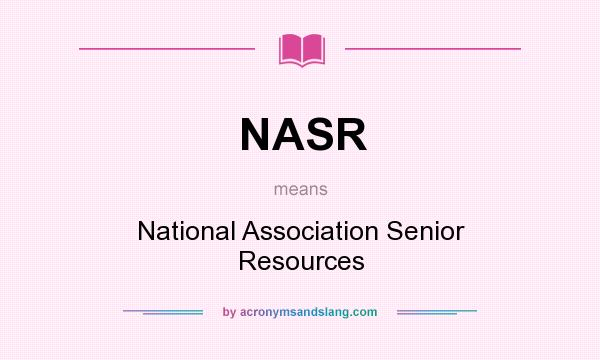 What does NASR mean? It stands for National Association Senior Resources