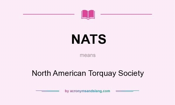 What does NATS mean? It stands for North American Torquay Society