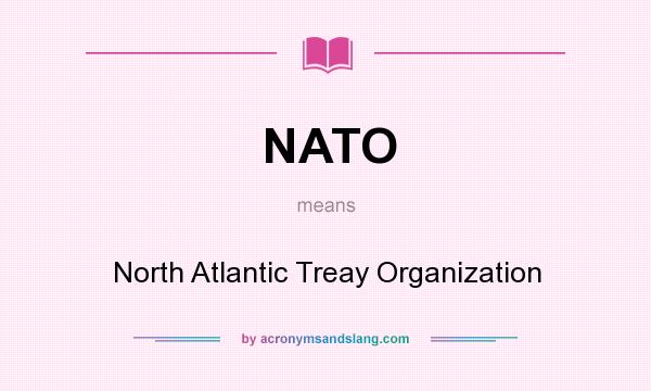 What does NATO mean? It stands for North Atlantic Treay Organization