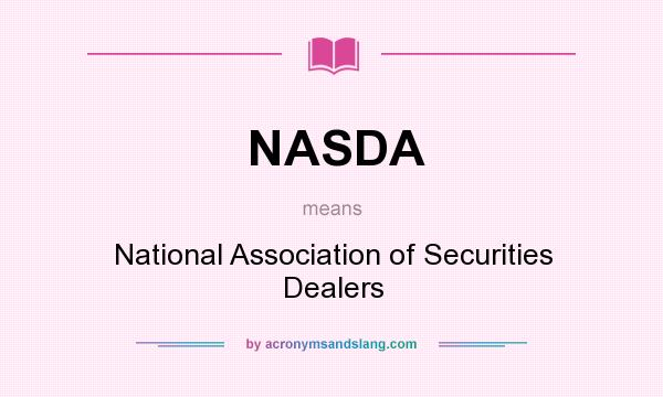 What does NASDA mean? It stands for National Association of Securities Dealers
