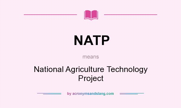 What does NATP mean? It stands for National Agriculture Technology Project