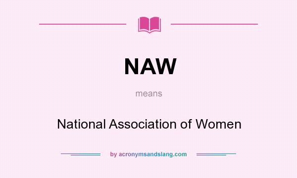What does NAW mean? It stands for National Association of Women