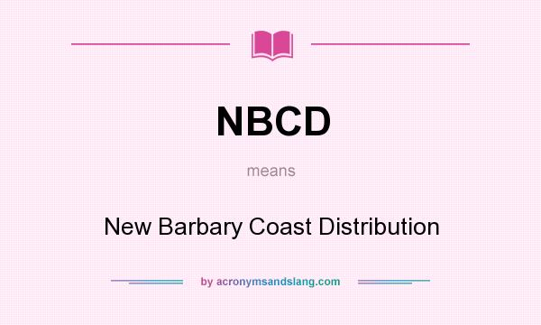 What does NBCD mean? It stands for New Barbary Coast Distribution