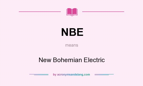 What does NBE mean? It stands for New Bohemian Electric