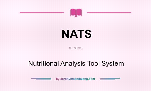 What does NATS mean? It stands for Nutritional Analysis Tool System