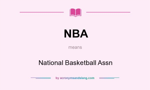 What does NBA mean? It stands for National Basketball Assn