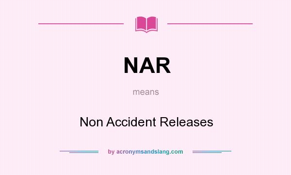 What does NAR mean? It stands for Non Accident Releases
