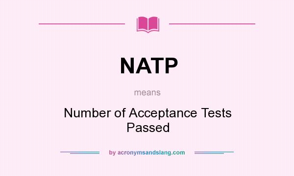 What does NATP mean? It stands for Number of Acceptance Tests Passed