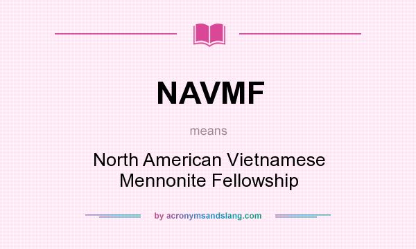 What does NAVMF mean? It stands for North American Vietnamese Mennonite Fellowship