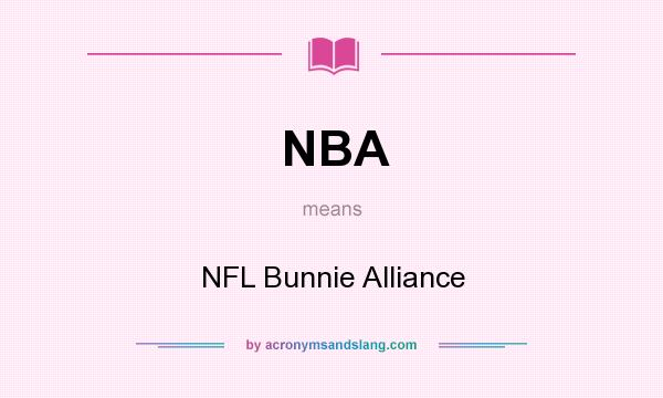 What does NBA mean? It stands for NFL Bunnie Alliance