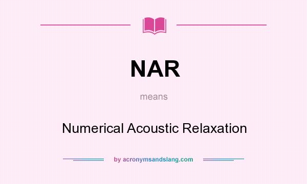 What does NAR mean? It stands for Numerical Acoustic Relaxation