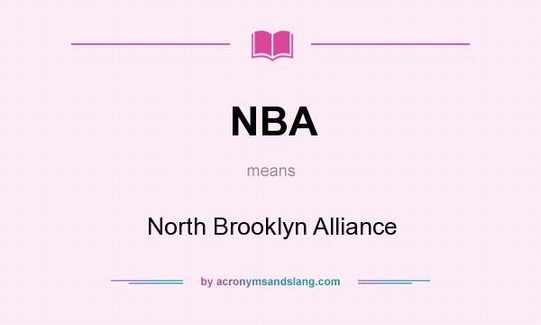 What does NBA mean? It stands for North Brooklyn Alliance