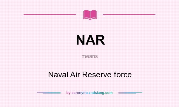 What does NAR mean? It stands for Naval Air Reserve force