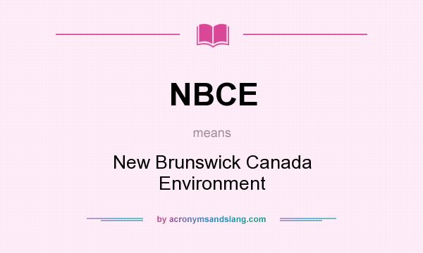 What does NBCE mean? It stands for New Brunswick Canada Environment