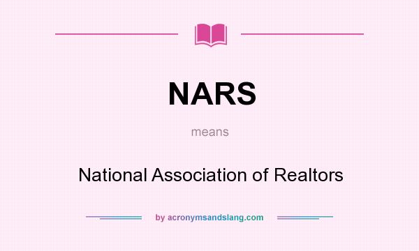 What does NARS mean? It stands for National Association of Realtors