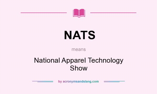 What does NATS mean? It stands for National Apparel Technology Show