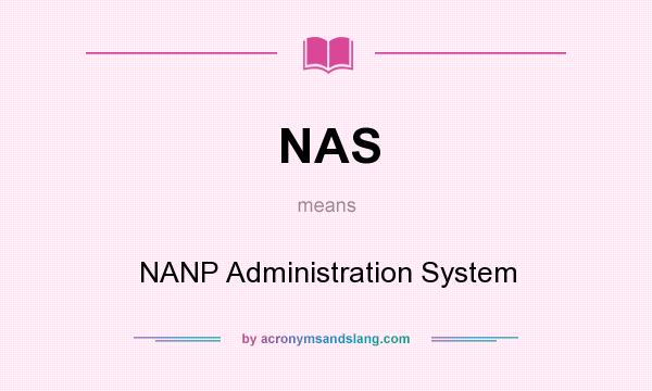What does NAS mean? It stands for NANP Administration System