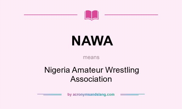 What does NAWA mean? It stands for Nigeria Amateur Wrestling Association