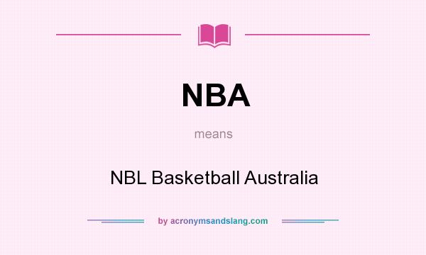 What does NBA mean? It stands for NBL Basketball Australia